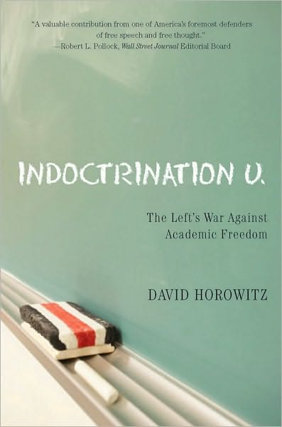 Indoctrination U: The Lefts War Against Academic Freedom
