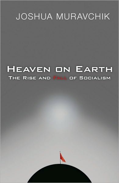 Heaven On Earth: The Rise and Fall of Socialism