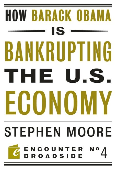 How Barack Obama Is Bankrupting the U. S. Economy