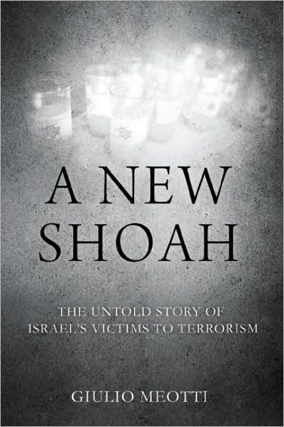 A New Shoah: The Untold Story of Israel's Victims of Terrorism
