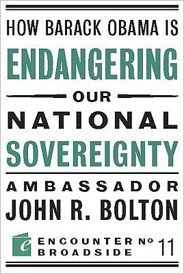 How Barack Obama is Endangering our National Sovereignty: How Global Warming Hysteria Leads to Bad Science, Pandering Politicians and Misguided Policies That