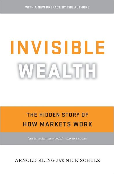 Invisible Wealth: The Hidden Story of How Markets Work
