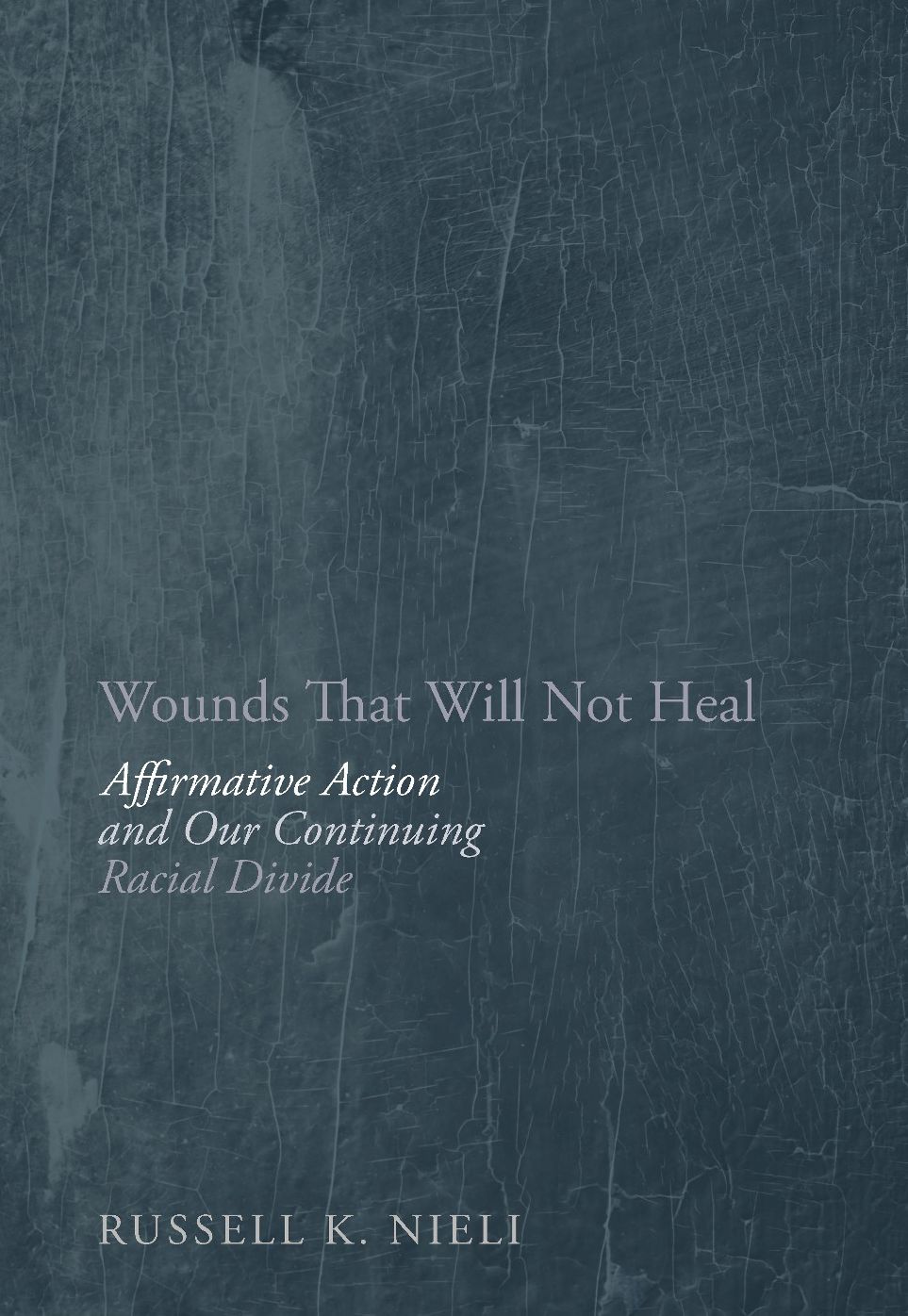Wounds That Will Not Heal: Affirmative Action and Our Continuing Racial Divide