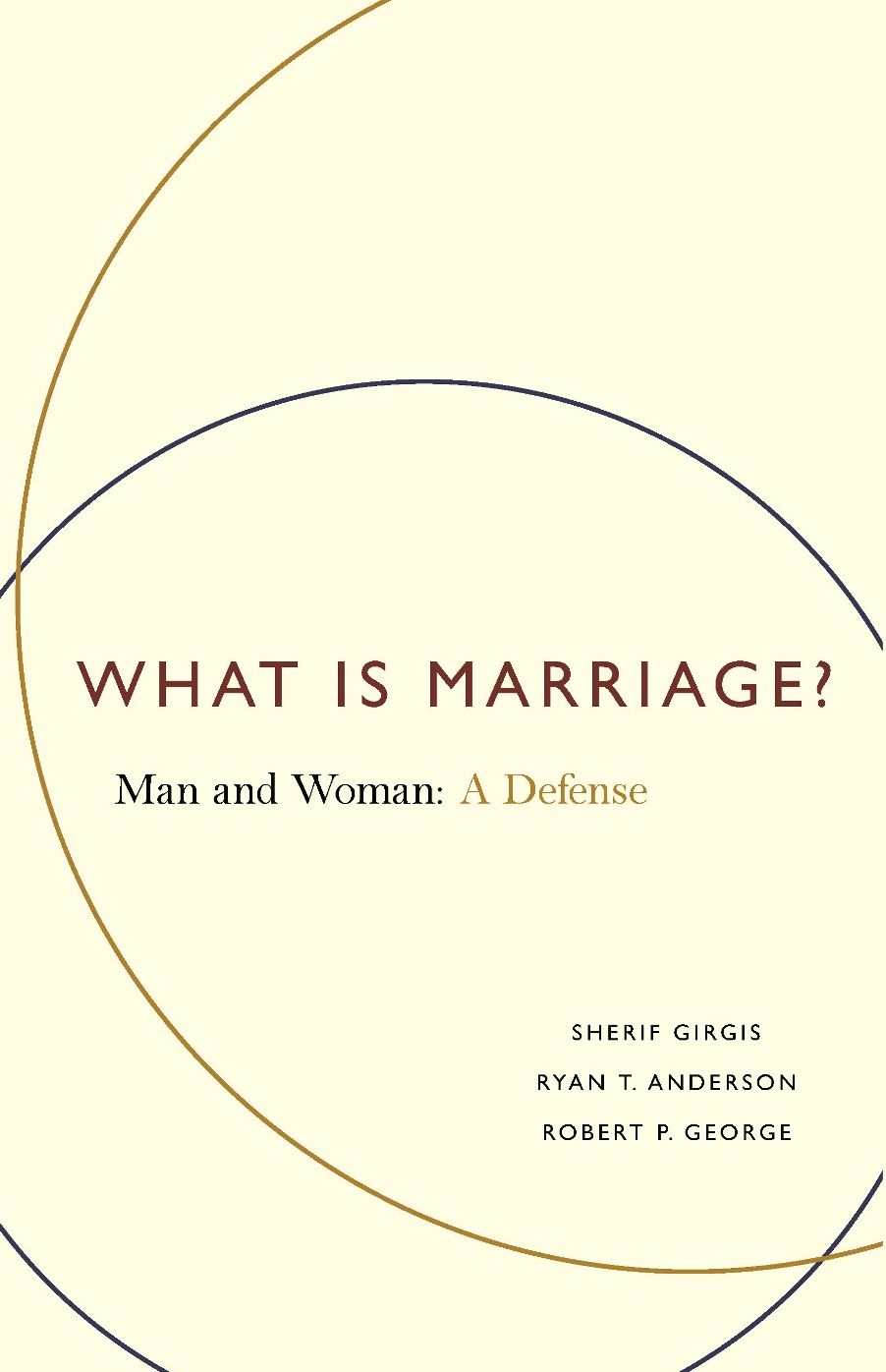 What Is Marriage?: Man and Woman: A Defense