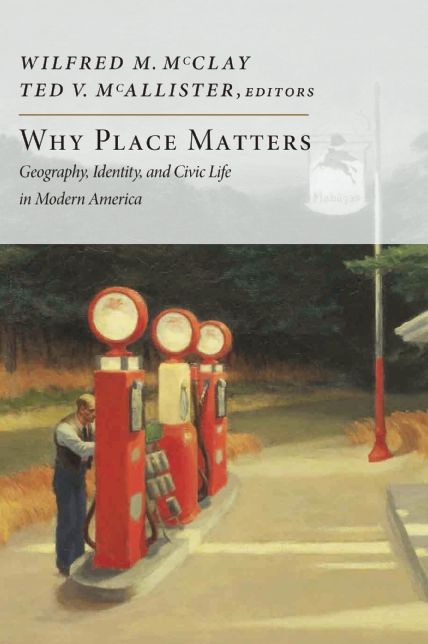 Why Place Matters : Geography, Identity, and Civic Life in Modern America