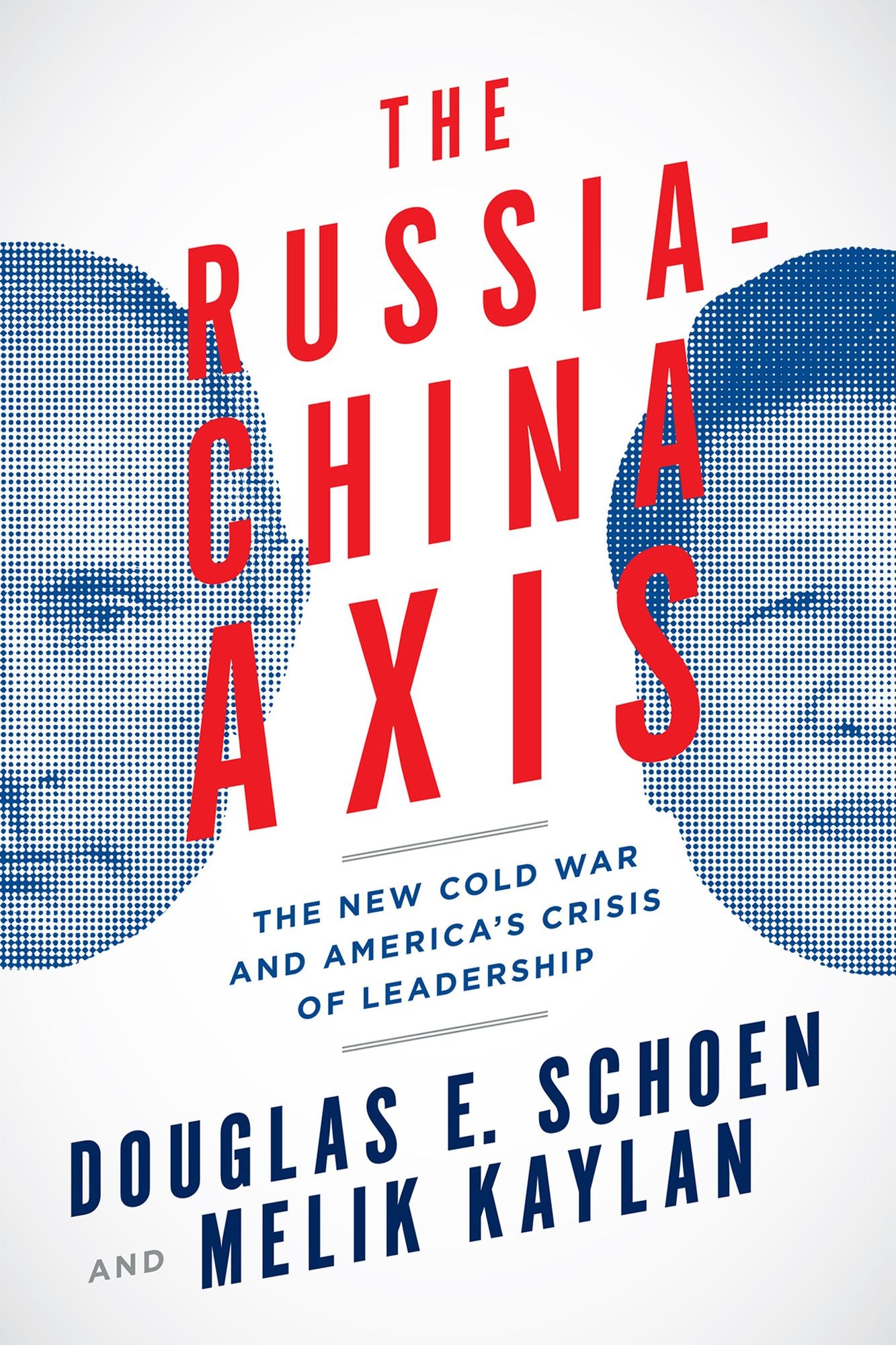 The Russia-China Axis: The New Cold War and America¿s Crisis of Leadership