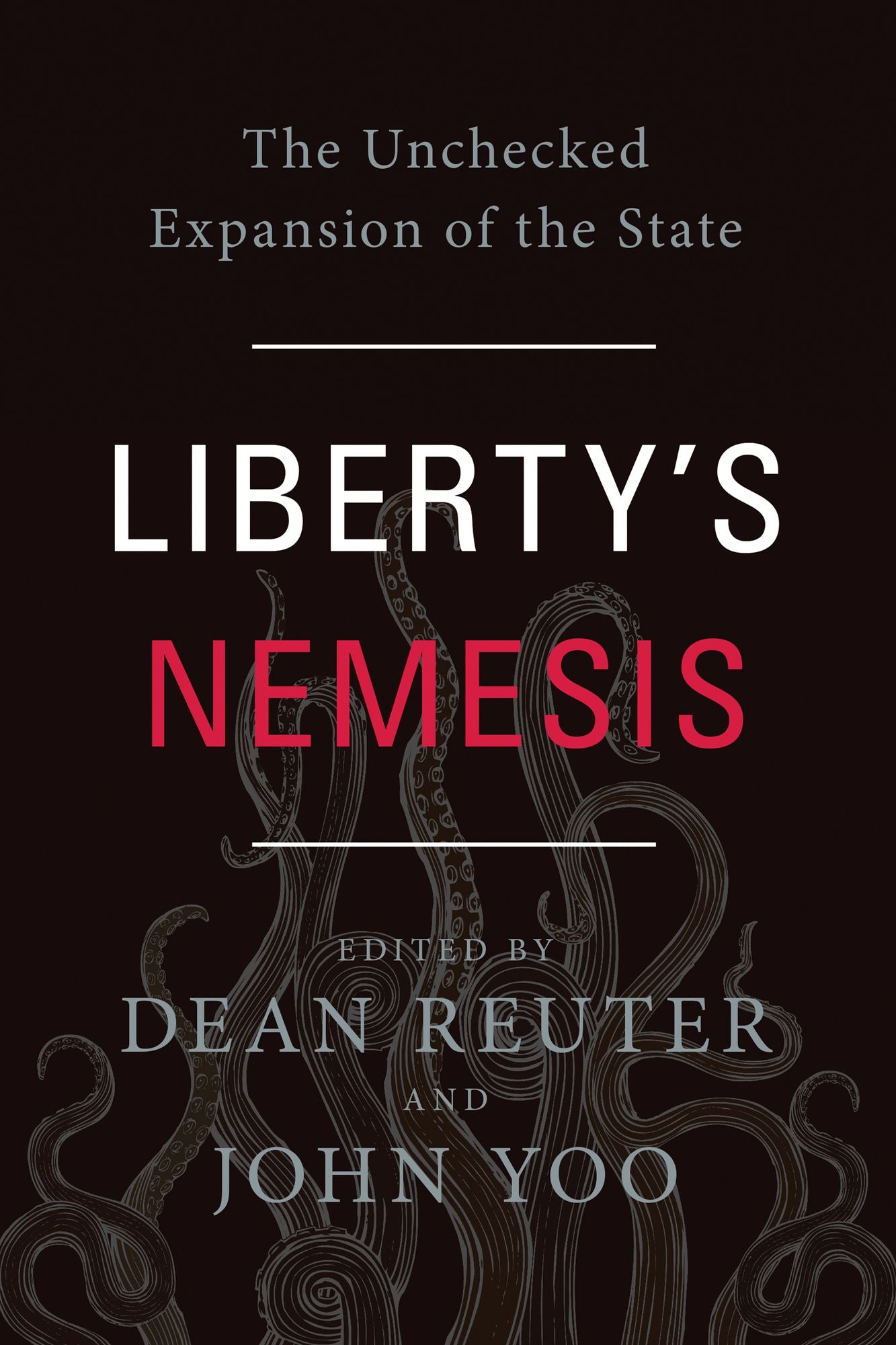 Liberty's Nemesis: The Unchecked Expansion of the State