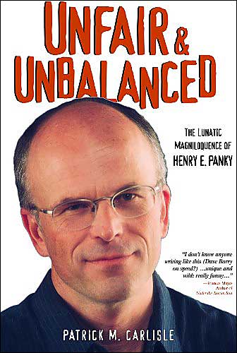 Unfair & Unbalanced: The Lunatic Magniloquence of Henry E. Panky
