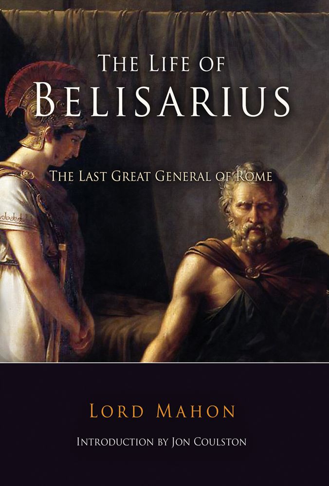 The Life of Belisarius: The Last Great General of Rome