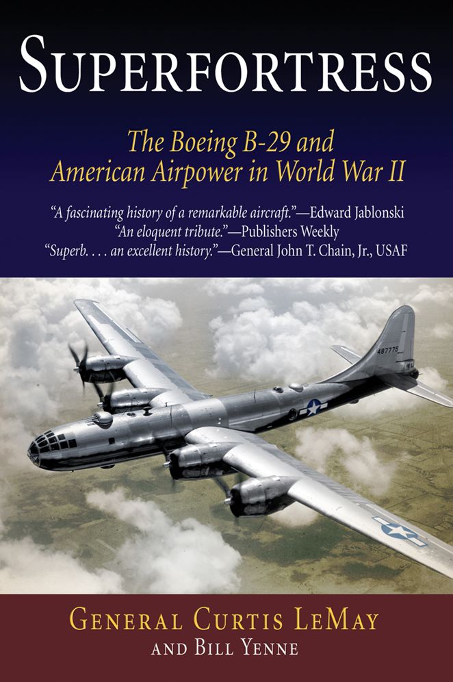 Superfortress: The Boeing B-29 and American Airpower in World War II