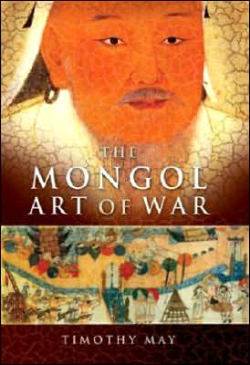 The Mongol Art of War: Chinggis Khan and the Mongol Military System