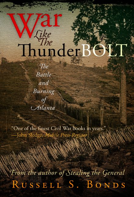 War Like the Thunderbolt: The Battle and Burning of Atlanta