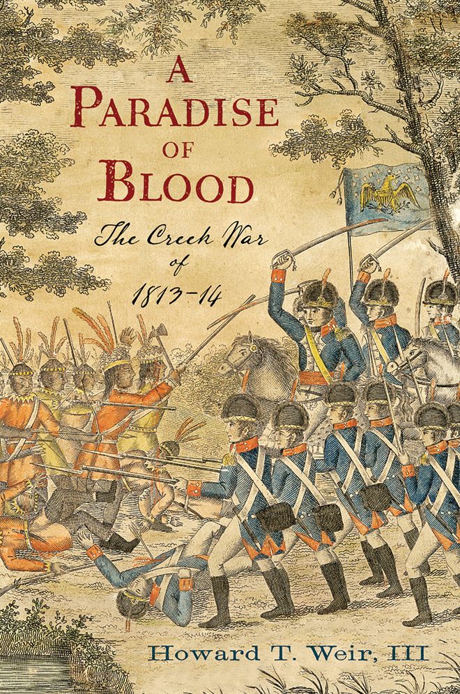 A Paradise of Blood: The Creek War of 1813-14