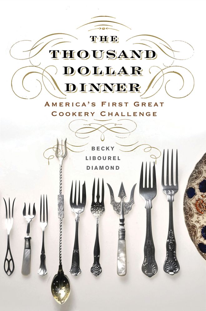 The Thousand Dollar Dinner: America's First Great Cookery Challenge