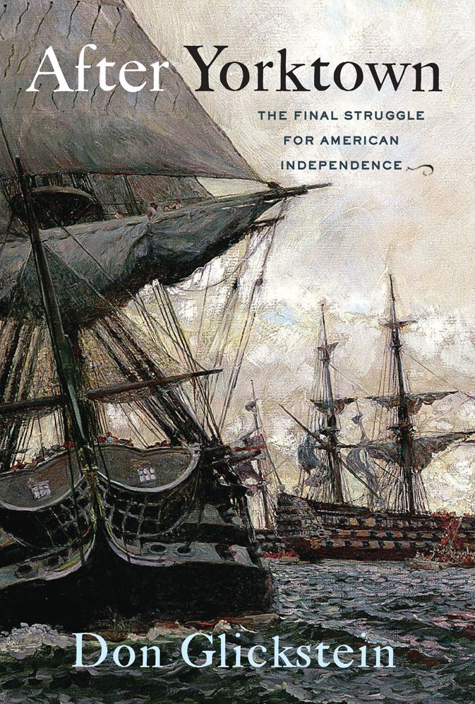 After Yorktown : The Final Struggle for American Independence