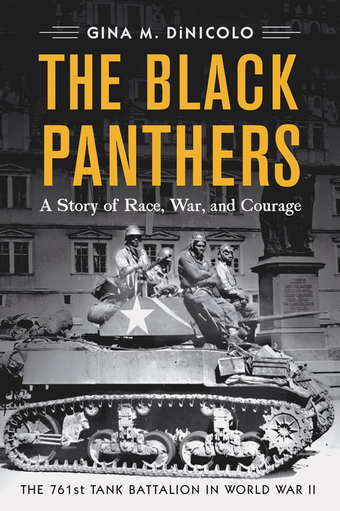 The Black Panthers: A Story of Race, War, and Courage--the 761st Tank Battalion in World War II