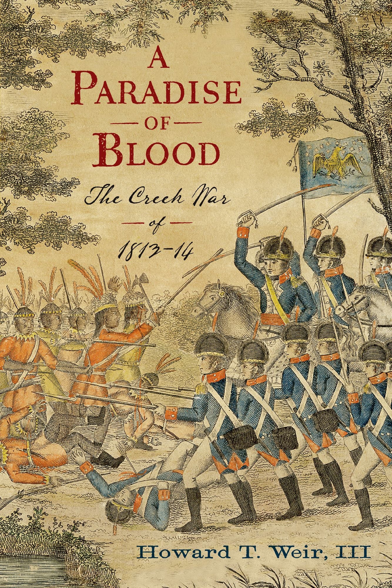 A Paradise of Blood: The Creek War of 1813-14
