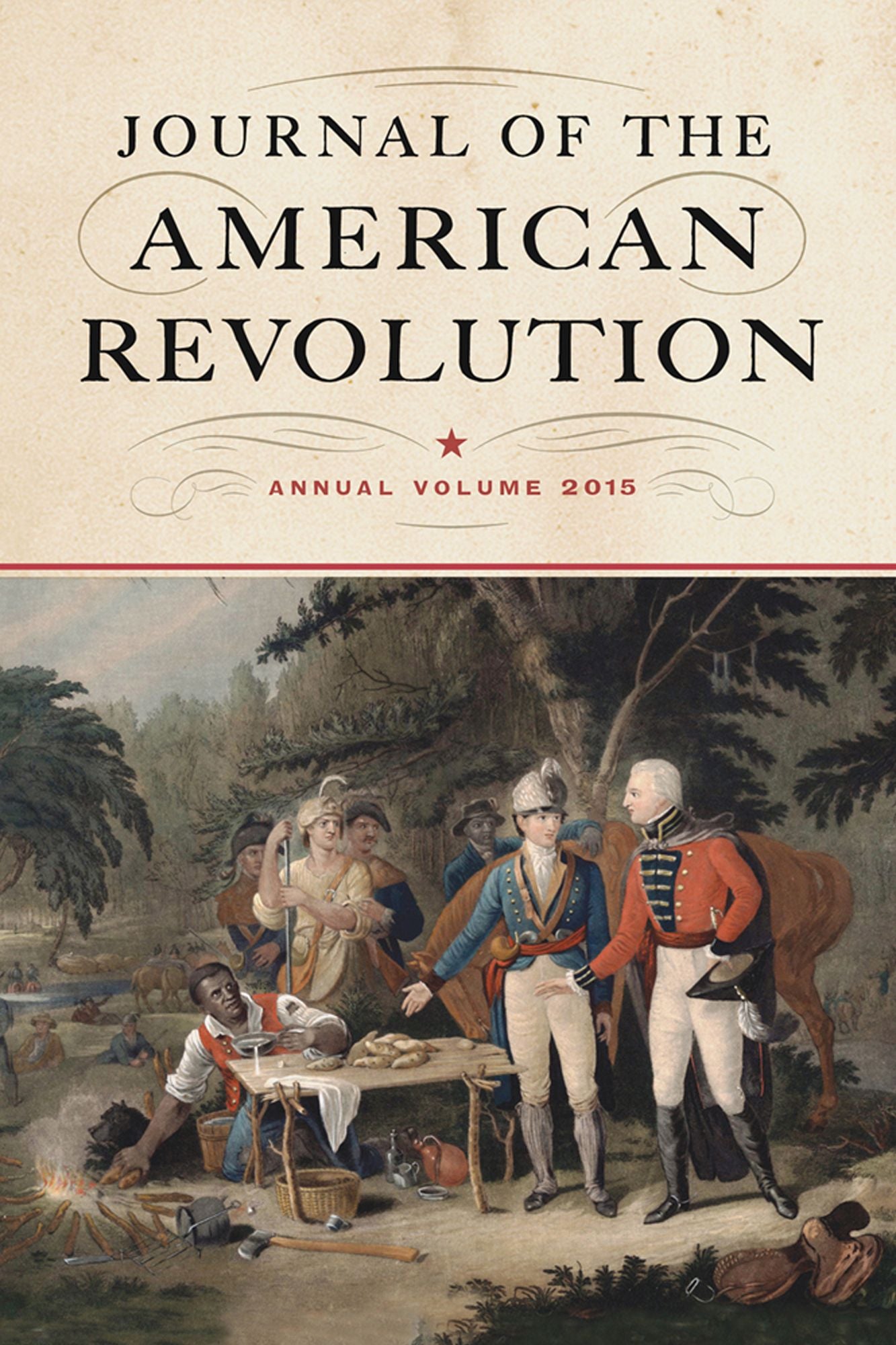 Journal of the American Revolution 2015: Annual Volume