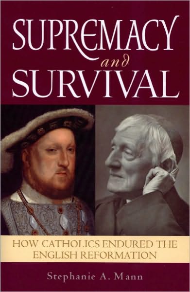 Supremacy and Survival: How Catholics Endured the English Reformation