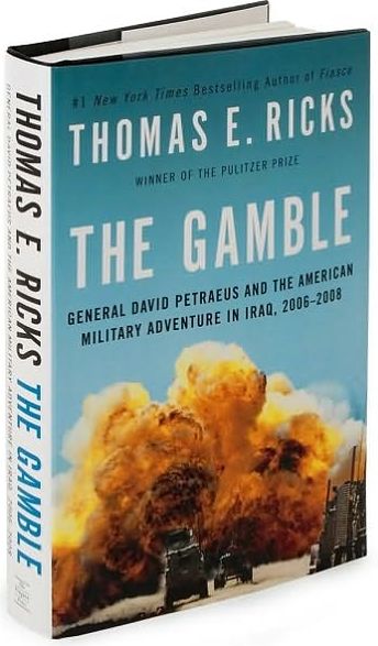 The Gamble: General David Petraeus and the American Military Adventure in Iraq, 2006-2008