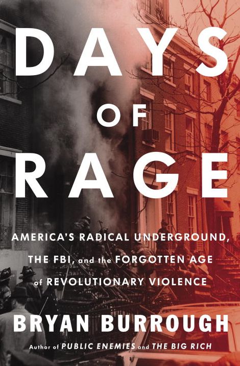 Days of Rage : America's Radical Underground, the FBI, and the Forgotten Age of Revolutionary Violence