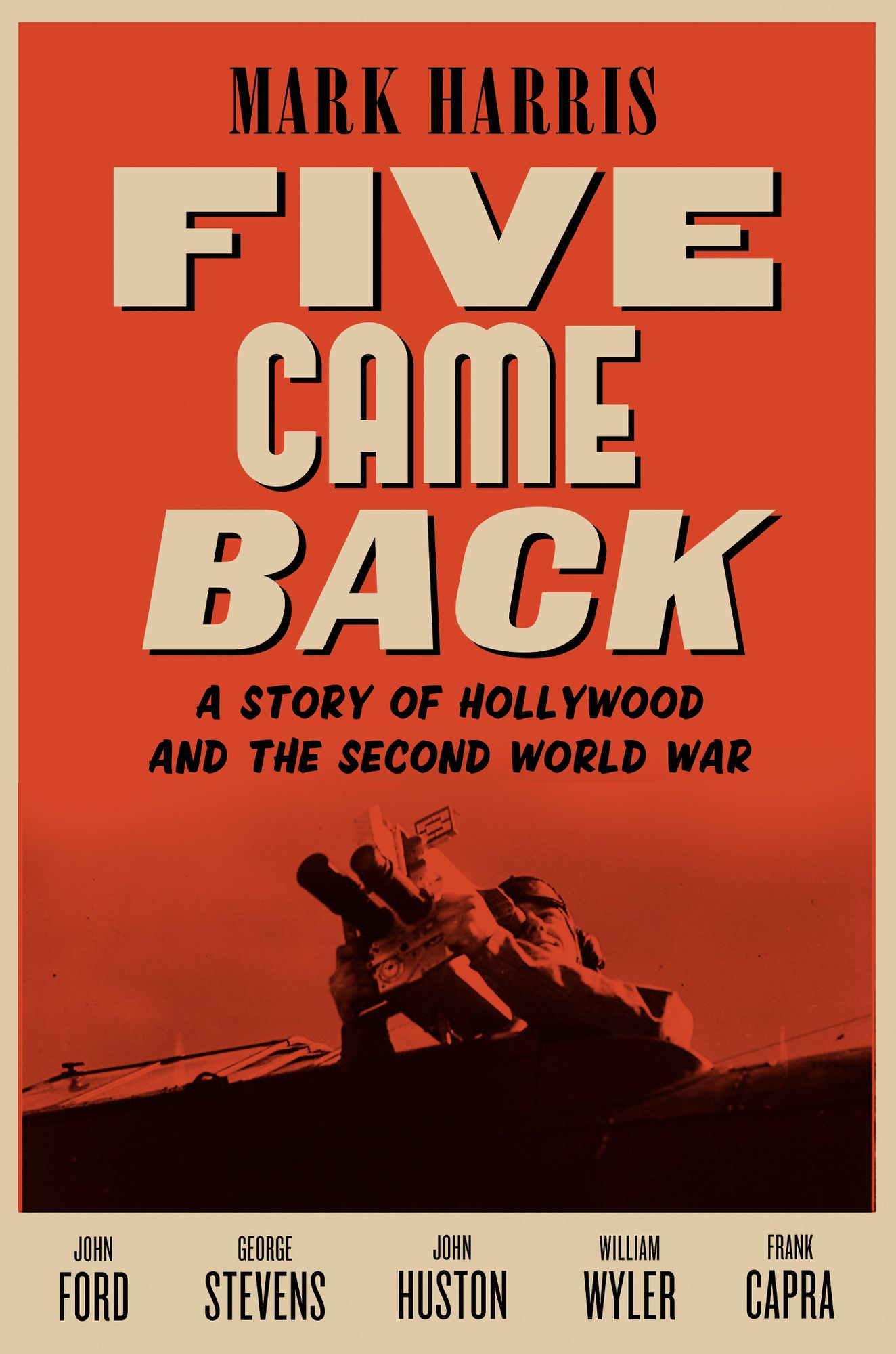 Five Came Back: A Story of Hollywood and the Second World War