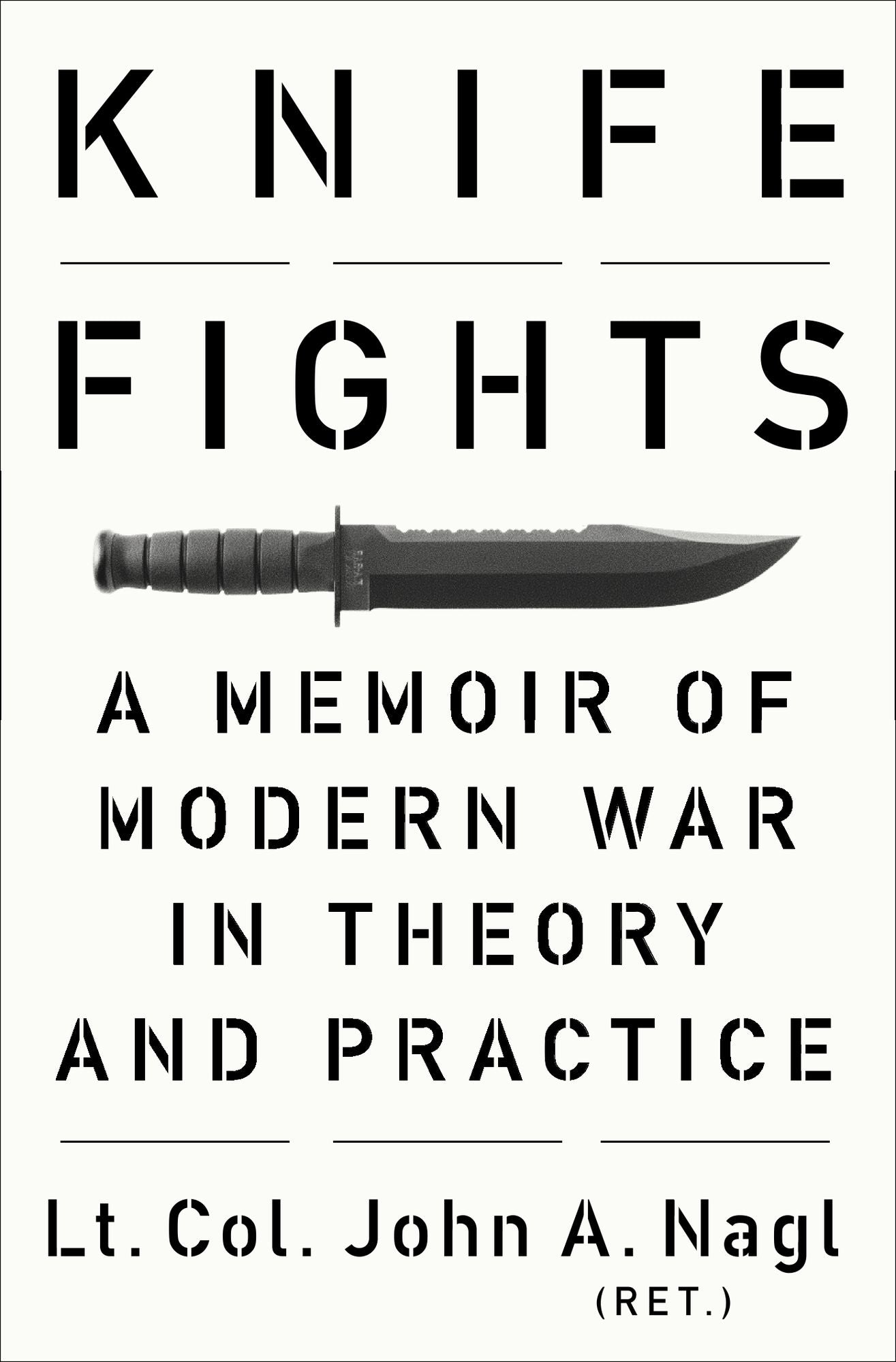 Knife Fights: A Memoir of Modern War in Theory and Practice