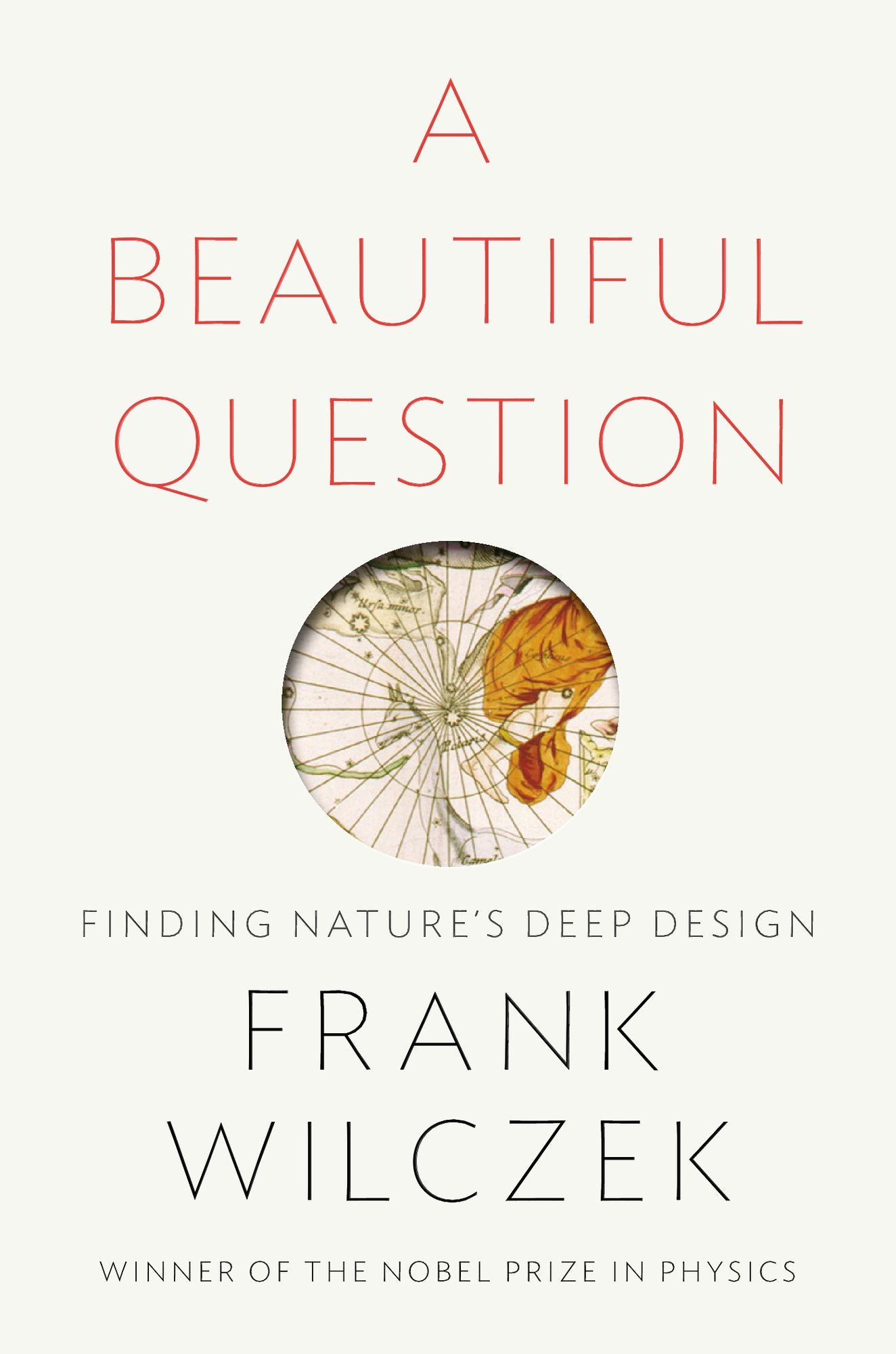 A Beautiful Question: Finding Nature's Deep Design