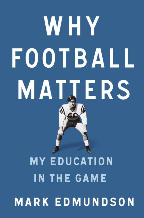 Why Football Matters : My Education in the Game