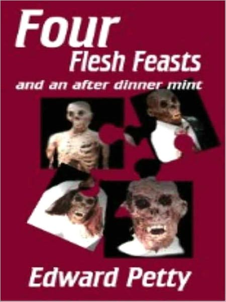 Four Flesh Feasts and an After Dinner Mint A Short Story Collection