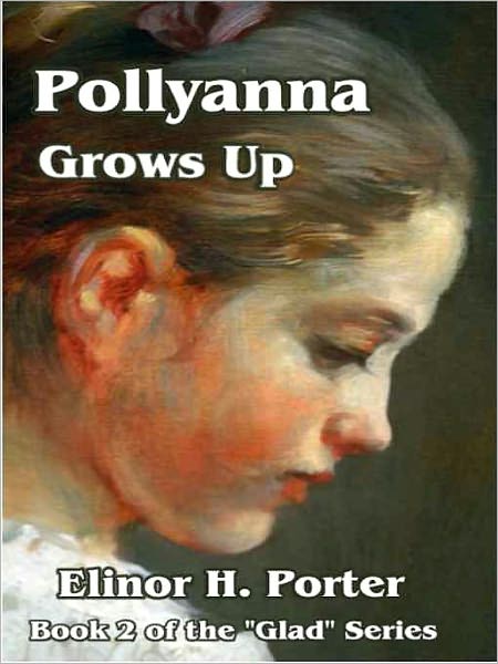 Pollyanna Grows Up [Glad Series Book 2]