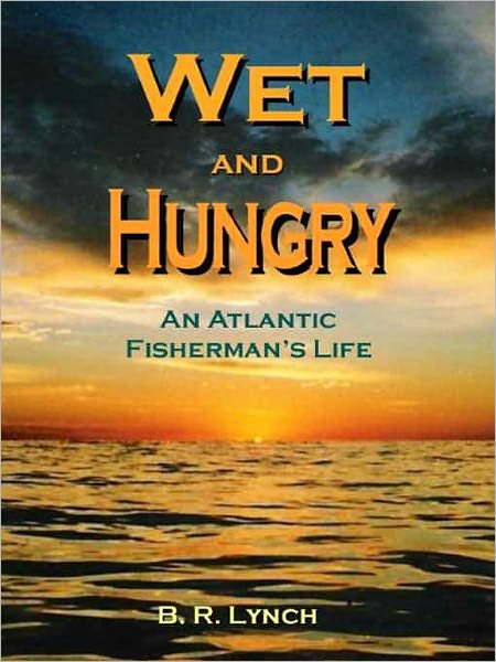 Wet and Hungry: An Atlantic Fisherman's Life