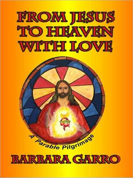 From Jesus to Heaven with Love: A Parable Pilgrimage