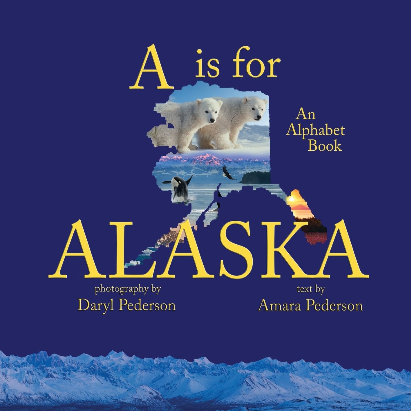 A is for Alaska: An Alphabet Book
