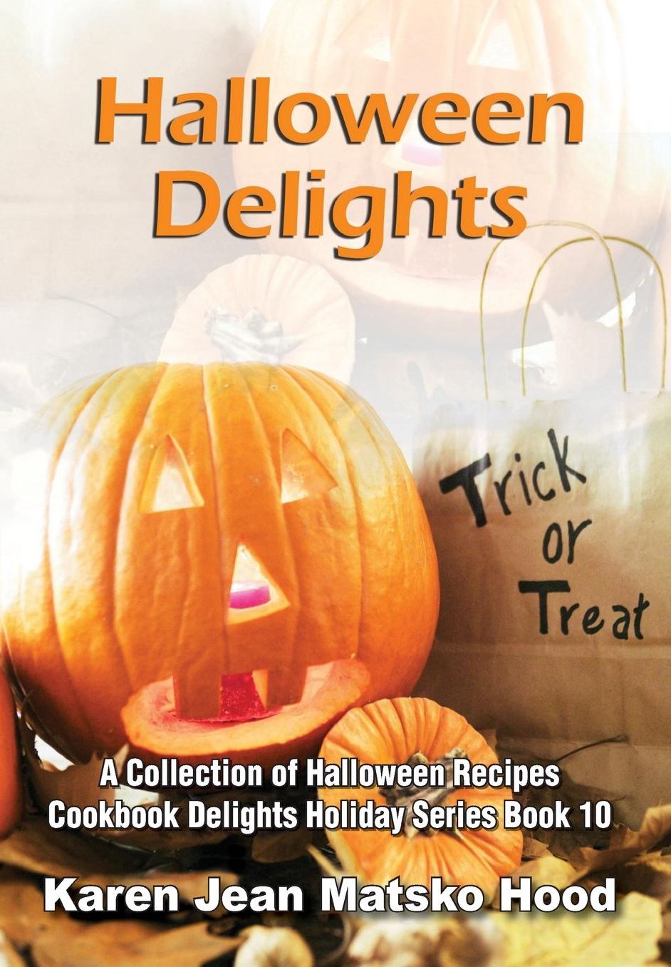 Halloween Delights Cookbook: A Collection of Halloween Recipes, Cookbook Delights Series