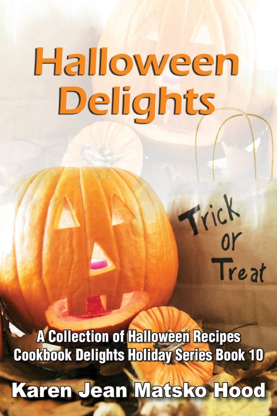 Halloween Delights Cookbook: A Collection of Halloween Recipes, Cookbook Delights Series