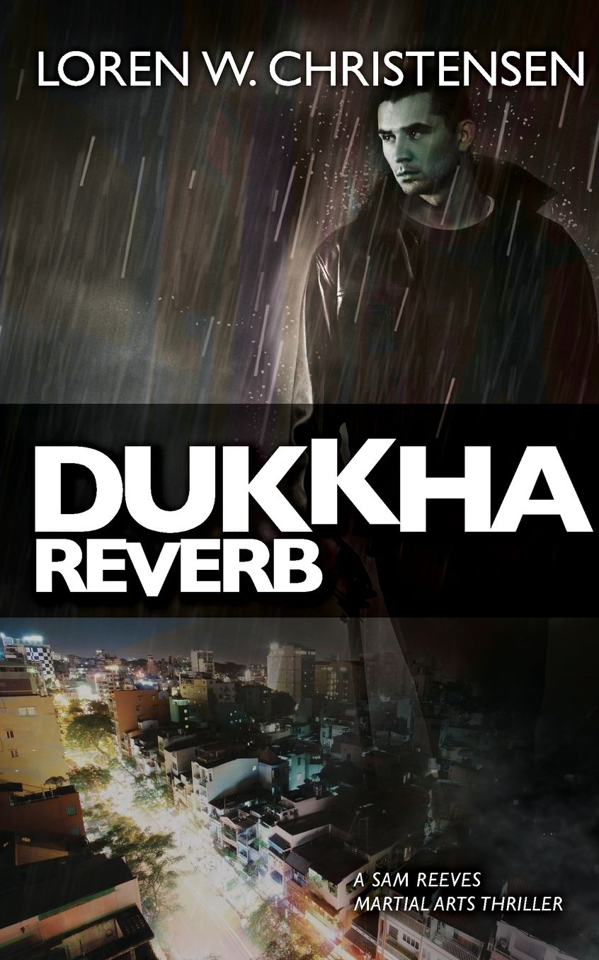 Dukkha Reverb: A Sam Reeves Martial Arts Thriller