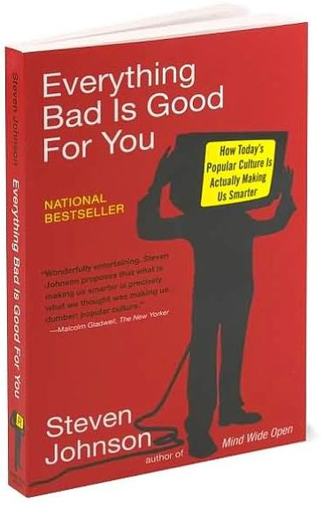 Everything Bad is Good for You