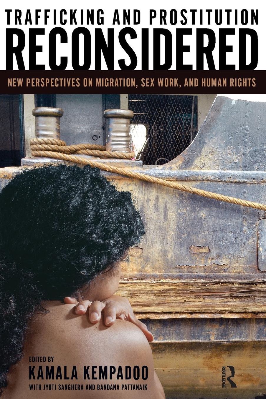 Trafficking and Prostitution Reconsidered: New Perspectives on Migration, Sex Work, and Human Rights