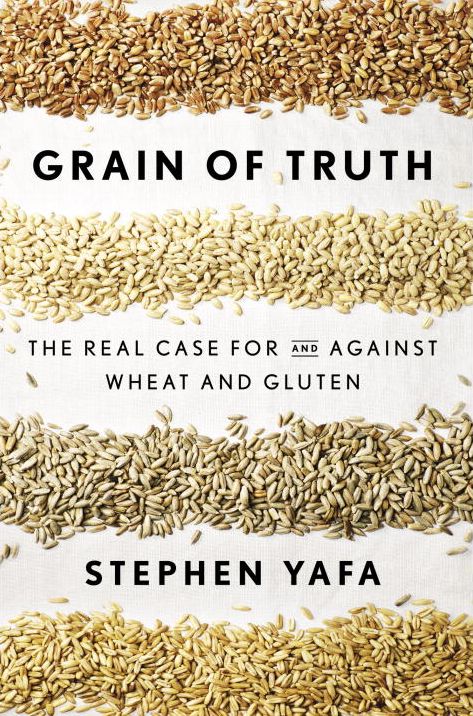 Grain of Truth: The Real Case For and Against Wheat and Gluten