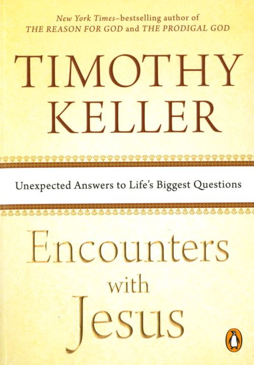 Encounters With Jesus : Unexpected Answers to Life's Biggest Questions