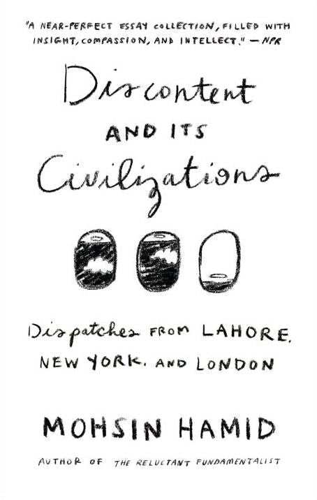 Discontent and its Civilizations: Dispatches from Lahore, New York, and London