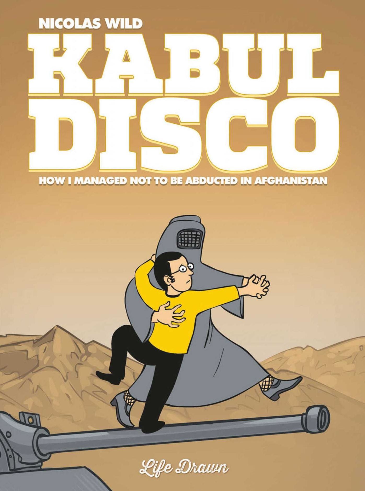 Kabul Disco #1: How I managed not to be abducted in Afghanistan