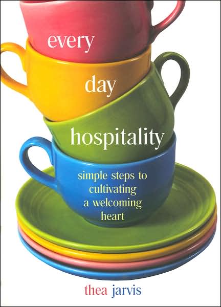 Everyday Hospitality: Simple Steps to Cultivating a Welcoming Heart