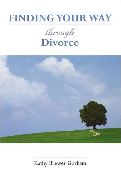 Finding Your Way through Divorce (Finding Your Way Series)
