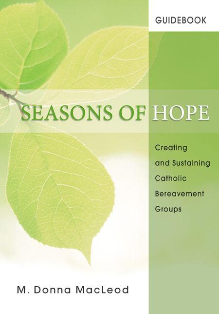 Seasons of Hope Guidebook: Creating and Sustaining Catholic Bereavement Groups