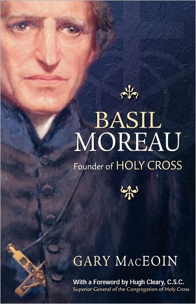 Basil Moreau: Founder of Holy Cross