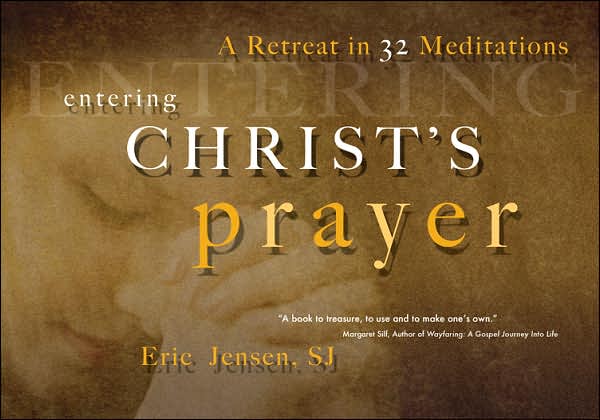 Entering Christ's Prayer: A Retreat in 32 Meditations