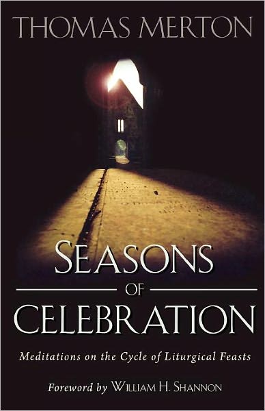 Seasons of Celebration: Meditations on the Cycle of Liturgical Feasts