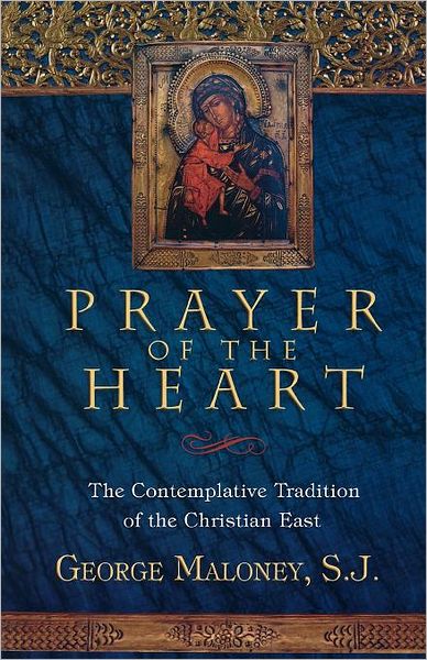 Prayer of the Heart: The Contemplative Tradition of the Christian East